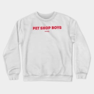 Pet Shop Boys - Actually Crewneck Sweatshirt